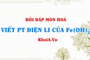 Viết phương trình điện li Fe(OH)3, Fe(OH)3 là chất điện li mạnh hay yếu?